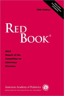 Red Book: 2012 Report of the Committee on Infectious Diseases, 29th Edition (ORIGINAL PDF from Publisher)