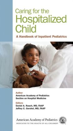 Caring for the Hospitalized Child: A Handbook of Inpatient Pediatrics
