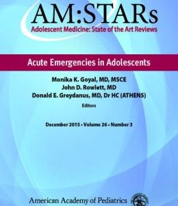 AM:STARs: Acute Emergencies in Adolescents (AM:STARs: Adolescent Medicine: State of the Art Reviews) (Original PDF from Publisher)