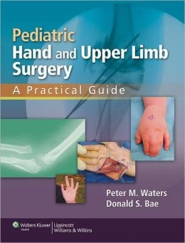 Pediatric Hand and Upper Limb Surgery: A Practical Guide (ORIGINAL PDF from Publisher)