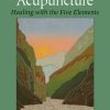 Archetypal Acupuncture: Healing with the Five Elements (EPUB)