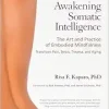 Awakening Somatic Intelligence: The Art and Practice of Embodied Mindfulness (EPUB)