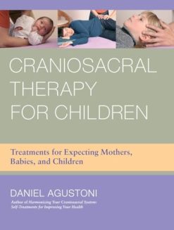 Craniosacral Therapy for Children: Treatments for Expecting Mothers, Babies, and Children (EPUB)