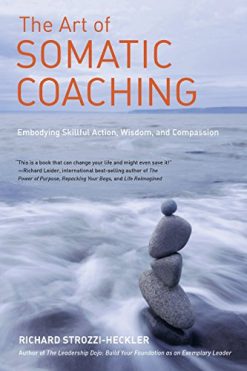 The Art of Somatic Coaching: Embodying Skillful Action, Wisdom, and Compassion (EPUB)