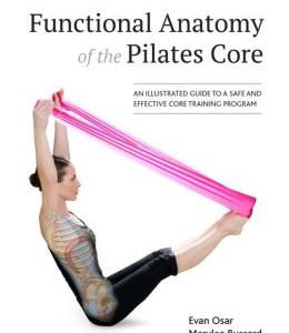 Functional Anatomy of the Pilates Core: An Illustrated Guide to a Safe and Effective Core Training Program (EPUB)