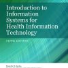 Introduction to Information Systems for Health Information Technology, 5th Edition (EPUB)