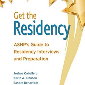 Get the Residency: ASHP’s Guide to Residency Interviews and Preparation 2e (Original PDF from Publisher)
