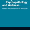Developmental Psychopathology and Wellness: Genetic and Environmental Influences (Original PDF from Publisher)