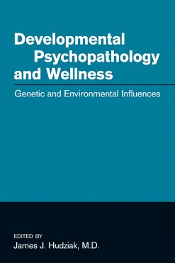 Developmental Psychopathology and Wellness: Genetic and Environmental Influences (Original PDF from Publisher)