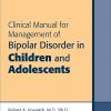 Clinical Manual for Management of Bipolar Disorder in Children and Adolescents (Original PDF from Publisher)