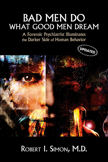Bad Men Do What Good Men Dream: A Forensic Psychiatrist Illuminates the Darker Side of Human Behavior (Original PDF from Publisher)
