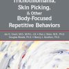 Trichotillomania, Skin Picking, and Other Body-Focused Repetitive Behaviors (Original PDF from Publisher)