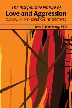 The Inseparable Nature of Love and Aggression: Clinical and Theoretical Perspectives (Original PDF from Publisher)