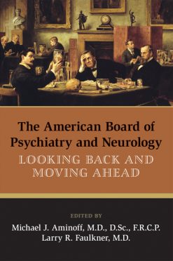 The American Board of Psychiatry and Neurology: Looking Back and Moving Ahead (Original PDF from Publisher)