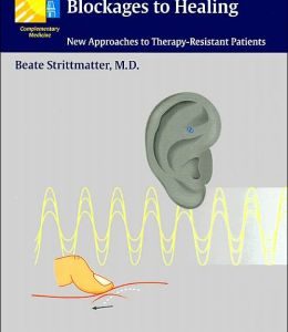 Identifying and Treating Blockages to Healing: New Approaches to Therapy-Resistant Patients
