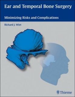 Ear and Temporal Bone Surgery: Minimizing Risks and Complications (Original PDF from Publisher)