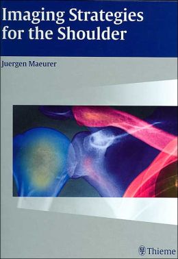 Imaging Strategies for the Shoulder: A Multimodality Manual