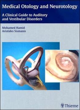 Medical Otology and Neurotology: A Clinical Guide to Auditory and Vestibular Disorders