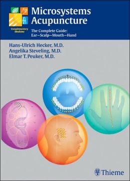 Microsystems Acupuncture: The Complete Guide: Ear – Scalp – Mouth – Hand
