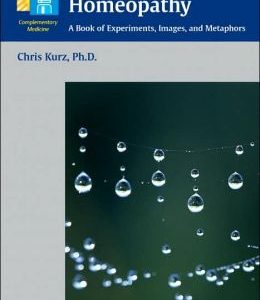 Imagine Homeopathy: A Book of Experiments, Images, and Metaphors