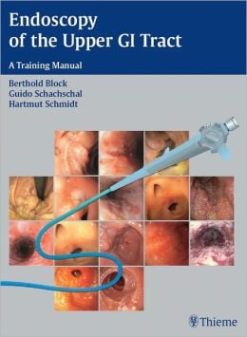 Endoscopy of the Upper GI Tract: A Training Manual (Original PDF from Publisher)