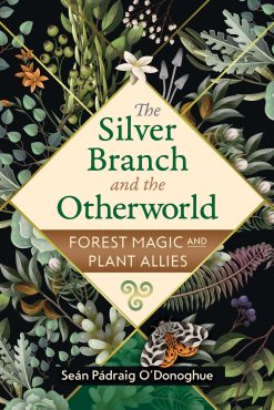 The Silver Branch and the Otherworld: Forest Magic with Plant and Fungi Allies, 2nd Edition (EPUB)
