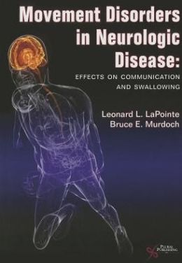 Movement Disorders in Neurologic Disease: Effects on Communication and Swallowing