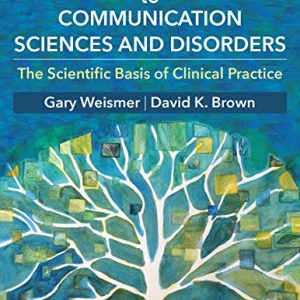 Introduction to Communication Sciences and Disorders: The Scientific Basis of Clinical Practice (Original PDF from Publisher)