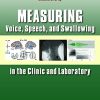 Measuring Voice, Speech, and Swallowing in the Clinic and Laboratory (Original PDF from Publisher)
