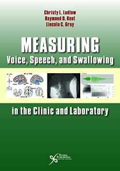 Measuring Voice, Speech, and Swallowing in the Clinic and Laboratory (Original PDF from Publisher)