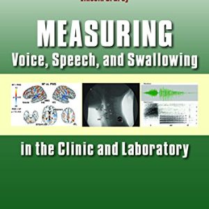 Measuring Voice, Speech, and Swallowing in the Clinic and Laboratory (Original PDF from Publisher)