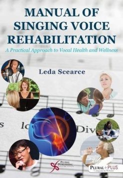 Manual of Singing Voice Rehabilitation: A Practical Approach to Vocal Health and Wellness (Original PDF from Publisher)