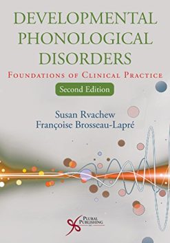 Developmental Phonological Disorders: Foundations of Clinical Practice, Second Edition (PDF)