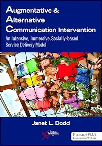 Augmentative and Alternative Communication Intervention: An Intensive, Immersive, Socially Based Service Delivery Model (Original PDF from Publisher)