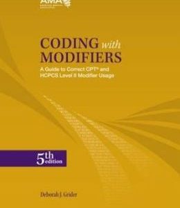 Coding with Modifiers: A Guide to Correct CPT and HCPCS Modifier Usage, 5th Edition