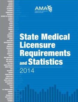 State Medical Licensure Requirements and Statistics 2014