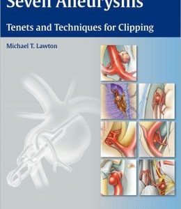 Seven Aneurysms: Tenets and Techniques for Clipping (ORIGINAL PDF from Publisher)