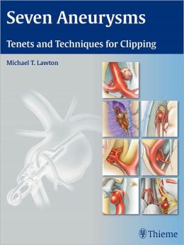 Seven Aneurysms: Tenets and Techniques for Clipping (ORIGINAL PDF from Publisher)
