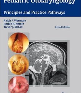 Pediatric Otolaryngology: Principles and Practice Pathways (ORIGINAL PDF from Publisher)