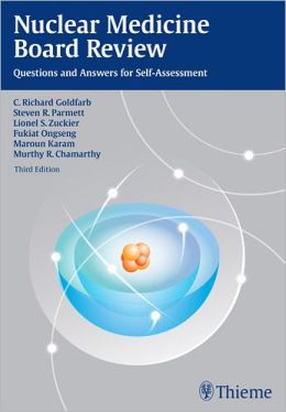 Nuclear Medicine Board Review: Questions and Answers for Self-Assessment, 3rd Edition