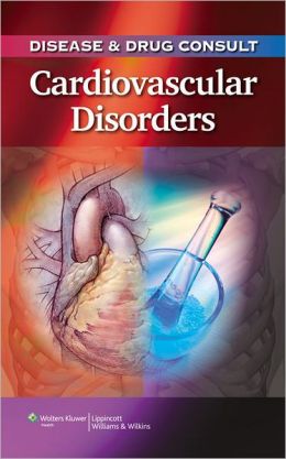 Disease & Drug Consult: Cardiovascular Disorders (Original PDF from Publisher)