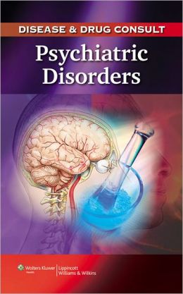 Disease & Drug Consult: Psychiatric Disorders (Original PDF from Publisher)