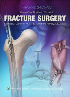 Harborview Illustrated Tips and Tricks in Fracture Surgery (ORIGINAL PDF from Publisher)