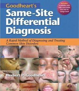 Goodheart’s Same-Site Differential Diagnosis: A Rapid Method of Diagnosing and Treating Common Skin Disorders (Original PDF from Publisher)