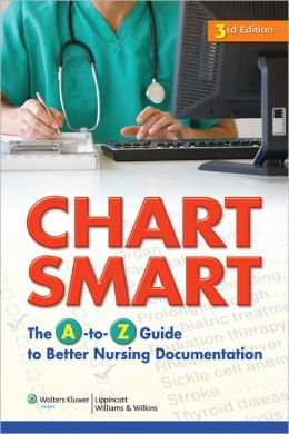Chart Smart: The A-to-Z Guide to Better Nursing Documentation, 3rd Edition (Original PDF from Publisher)
