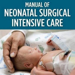 Manual of Neonatal Surgical Intensive Care, 3rd Edition (Original PDF from Publisher)