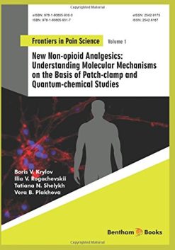 Understanding Molecular Mechanisms on the Basis of Patch-clamp and Quantum-chemical Studies: New Non-opioid Analgesics (Frontiers in Pain Science) (PDF)