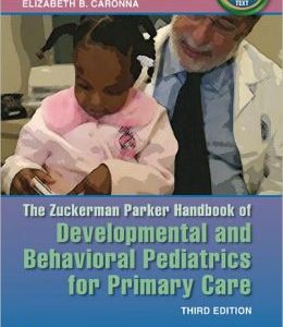 The Zuckerman Parker Handbook of Developmental and Behavioral Pediatrics for Primary Care, 3rd Edition (Original PDF from Publisher)