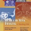 Head and Neck Imaging: A Teaching File, 2nd Edition (Original PDF from Publisher)