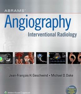 Abrams’ Angiography: Interventional Radiology, 3rd Edition (ORIGINAL PDF from Publisher)